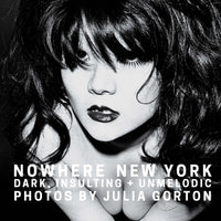 Gorton, Julia - NOWHERE NEW YORK: DARK INSULTING + UNMELODIC