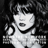 Gorton, Julia - NOWHERE NEW YORK: DARK INSULTING + UNMELODIC