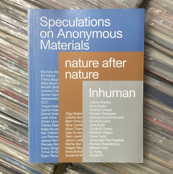 Speculations on Anonymous Material, Nature After Nature, Inhuman exhibition catalog