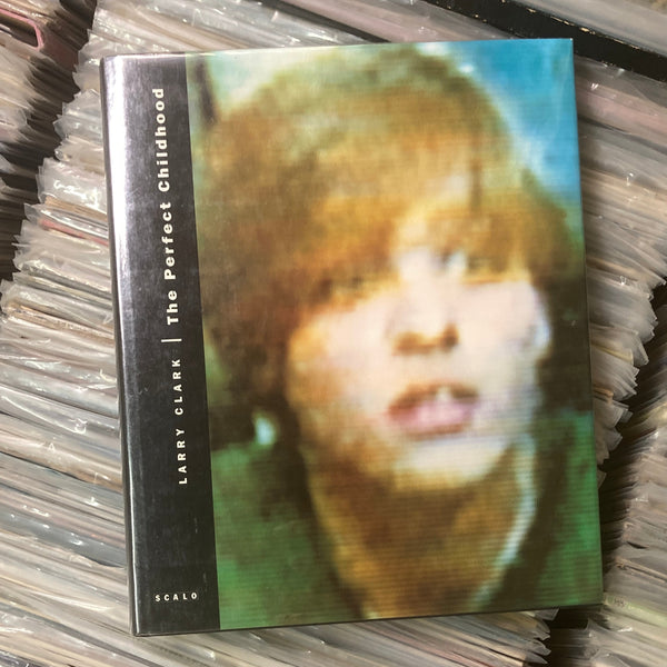 Clark, Larry - The Perfect Childhood