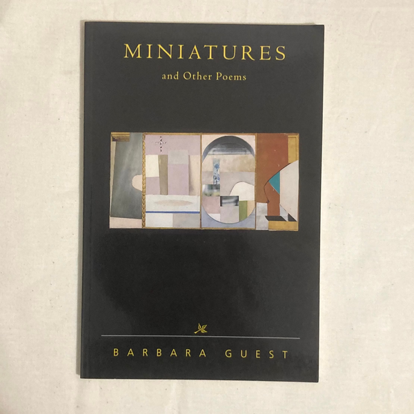 Guest, Barbara - Miniatures and Other Poems