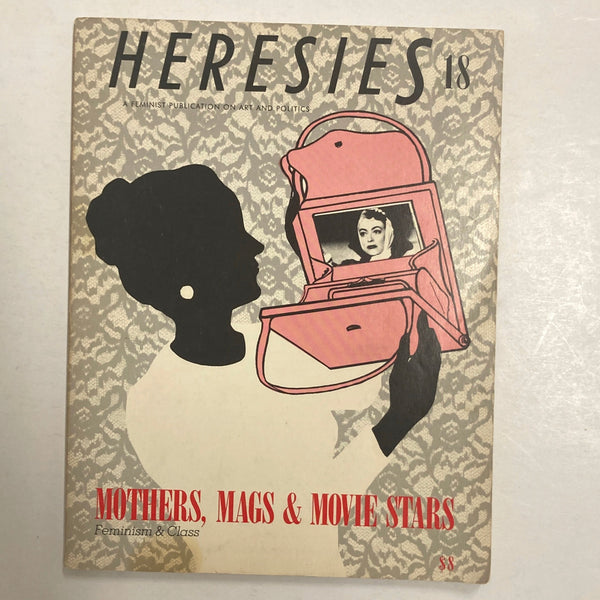 HERESIES: A Feminist Publication on Art and Politics Vol. 5, N. 2/3, # 18/19 - Mothers, Mags & Movie Stars: Feminism & Class/ Satire