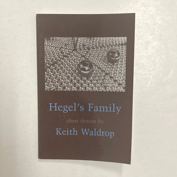 Waldrop, Keith - Hegel's Family: Serious Variations