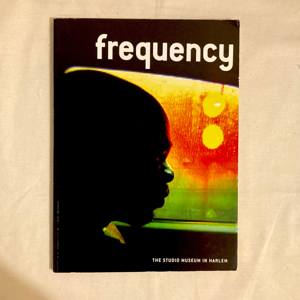 Frequency - The Studio Museum in Harlem 2005 group show exhibition catalog