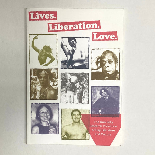 Lives. Liberation. Love: The Don Kelly Research Collection of Gay Literature and Culture exhibition catalog