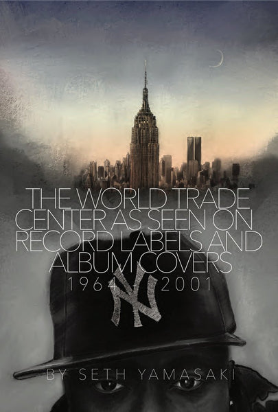 Yamasaki, Seth - The World Trade Center as Seen on Record Labels and Album Covers