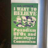 Gittlitz, A.M. - I Want To Believe: Posadism, UFOs and Apocalypse Communism
