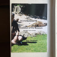 Graham, Dan - MORENUGGETS  or  Evolution of the Museum and Other New Writings