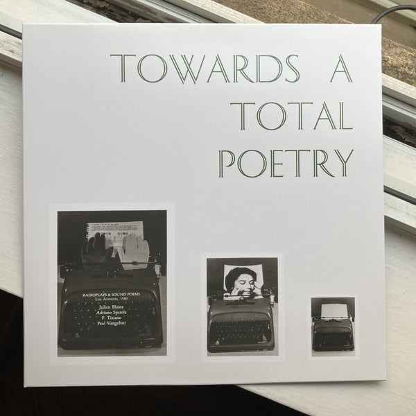 Blaine, Julien; Spatola, Adriano; Tiziano, F.; Vangelisti, Paul - Towards A Total Poetry LP