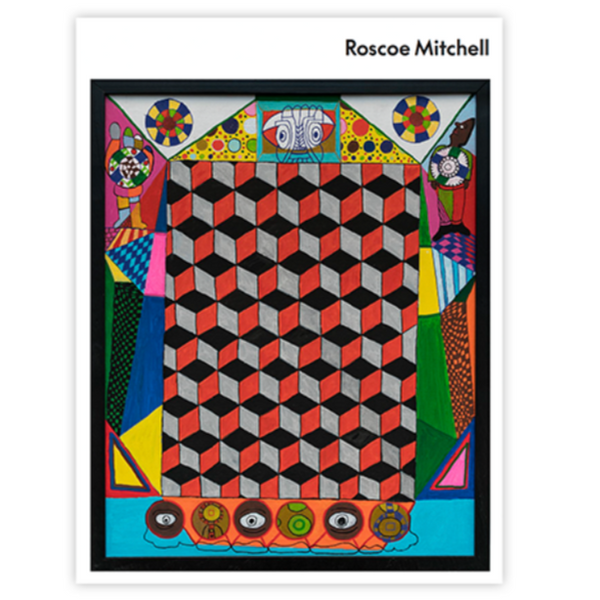 Mitchell, Roscoe - Keeper of the Code: Paintings 1963–2022