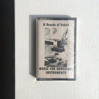 Music for Homemade Instruments - A Decade of Debris cassette