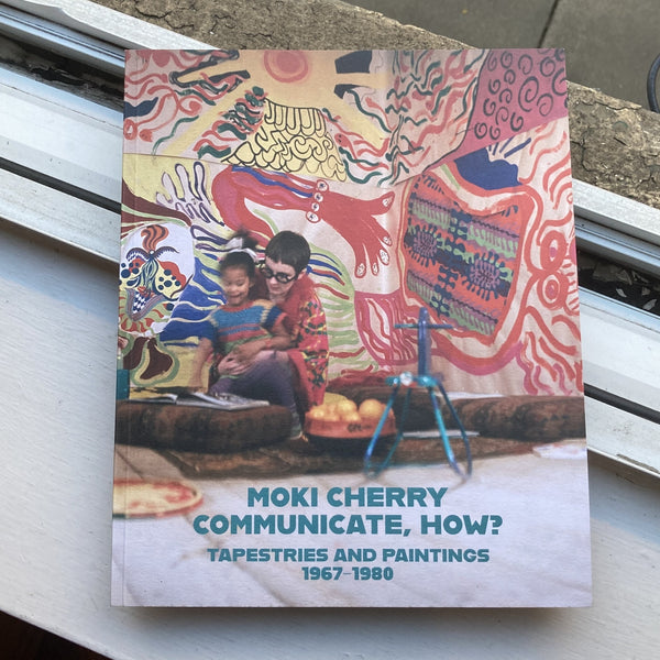 Cherry, Moki - Communicate, How? - Tapestries and Paintings: 1967-1980